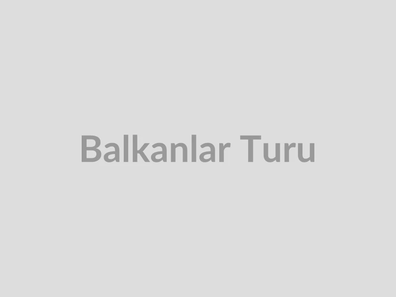 Balkanlar Turu