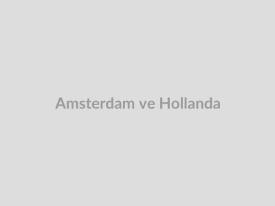 Amsterdam ve Hollanda